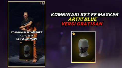 KOMBINASI SET FREE FIRE MASKER ARTIC BLUE VERSI GRATISAN YouTube