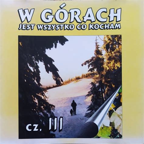 W górach jest wszystko co kocham cz III CD