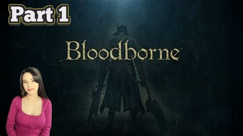 Bloodborne Playthrough Part Youtube