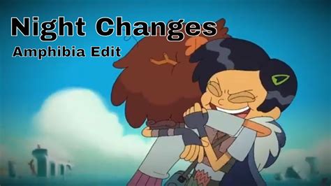 Night Changes Marcy Wu Angst Amv Amphibia Youtube