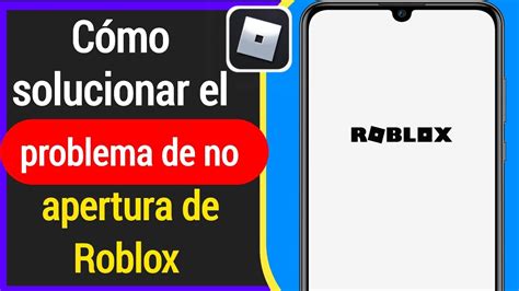 C Mo Arreglar Roblox Que No Abre El Problema En Android E Ios