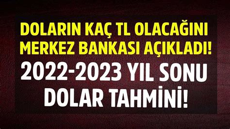 Bir Dolar Tahmini de Merkez Bankası ndan Geldi 2022 Yıl Sonu ve 2023