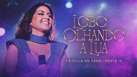 Priscila Senna Lobo Olhando A Lua Dvd Ao Vivo Priscila Em Cena