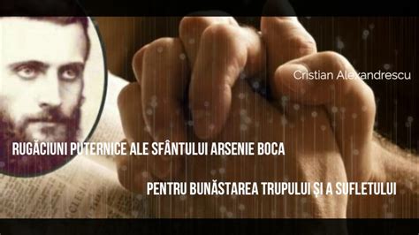 Rugaciuni Puternice Ale Sfantului Arsenie Boca Pentru Bunăstarea