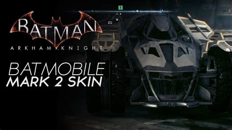 Batman Arkham Knight New Batmobile Mk2 Skin Gameplay Batmobile