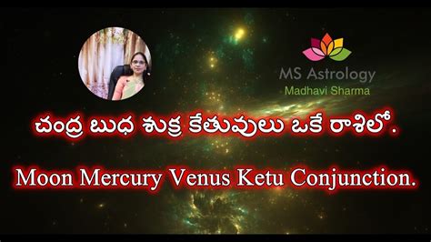 Moon Mercury Venus Ketu Conjunction Ms Astrology Vedic Astrology In