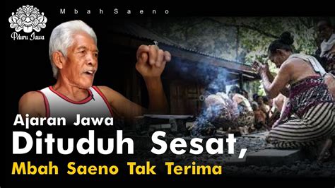 Ajaran Leluhur Jawa Dituduh Sesat Mbah Saeno Tak Terima Youtube