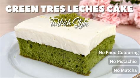 Green Tres Leches Cake Turkish Style Green Milk Cake Youtube