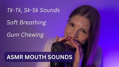 Asmr Mouth Sounds Tktk Sksk Soft Breathing Gum Chewing Youtube