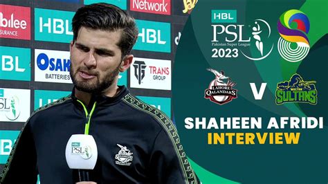 Shaheen Afridi Interview Lahore Qalandars Vs Multan Sultans Match