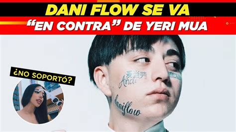 Dani Flow Arremete Contra Yeri Mua Tras Condicionar Colaboraci N Exa Fm