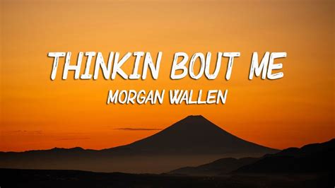 Morgan Wallen Thinkin Bout Me Lyrics YouTube Music