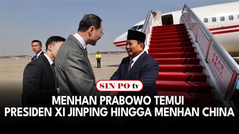 Menhan Prabowo Temui Presiden Xi Jinping Hingga Menhan China