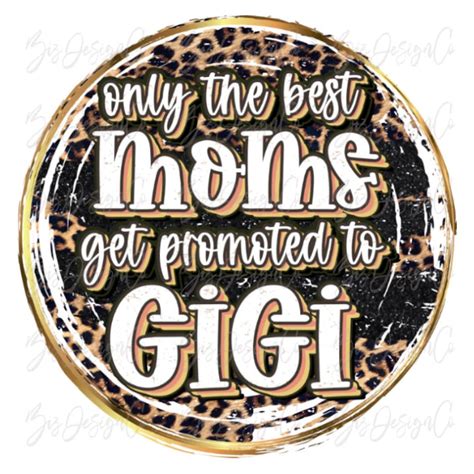 Only The Best Moms Get Promoted To Gigi Png Leopard Grandma