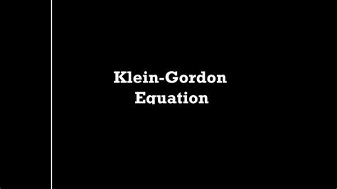 Klein Gordon Equation Youtube