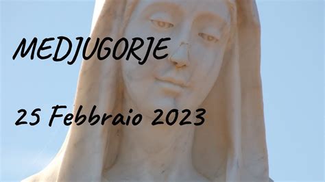 MESSAGGIO Medjugorje 25 Febbraio 2023 YouTube