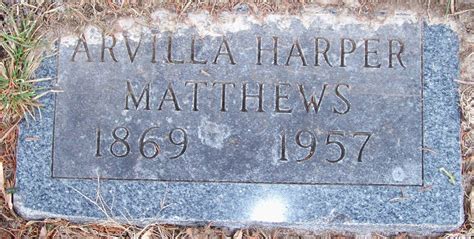 Arvilla Harper Schwartz Matthews 1869 1957 Find A Grave Memorial