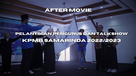 After Movie Pelantikan Pengurus Dan Talkshow KPMB Samarinda 2022 2023