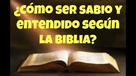 Cómo ser una persona sabia y entendida según la Biblia