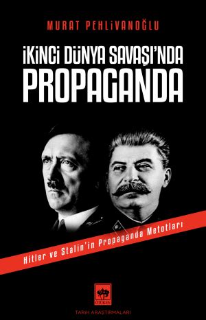 Ötüken Kitap İkinci Dünya Savaşı nda Propaganda Murat Pehlivanoğlu