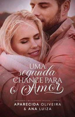 Uma Segunda Chance Para O Amor Duologia Uma Segunda Chance Livro 1