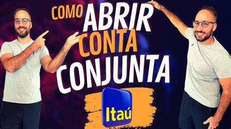 O que precisa para ABRIR uma CONTA CONJUNTA no ITAÚ YouTube