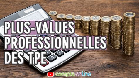 Plus Values Professionnelles Des TPE YouTube