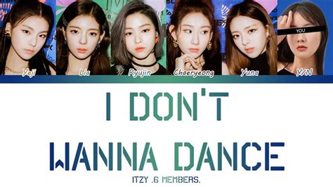 Itzy Members I Dont Wanna Dance Color Coded Han Rom Esp Eng