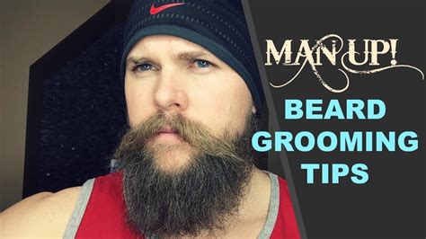 Man Up Beard Grooming Tips Youtube