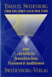 Ber Das Leben Nach Dem Tode Von Emanuel Swedenborg Friedemann Horn