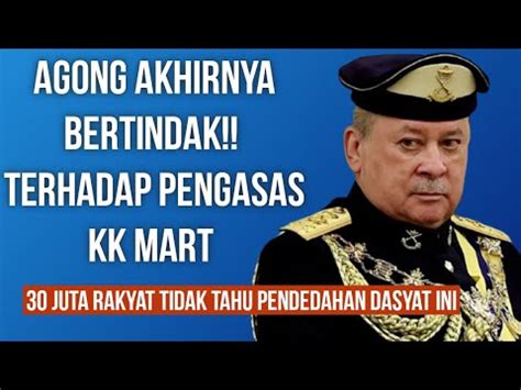 Selepas Murka Tak Sangka Ini Keputusan Agong Kepada Pengasas KK Mart