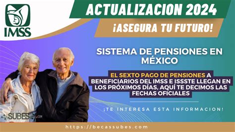 Sistema De Pensiones En MÉxicoel Sexto Pago De Pensiones A Beneficiarios Del Imss E Issste