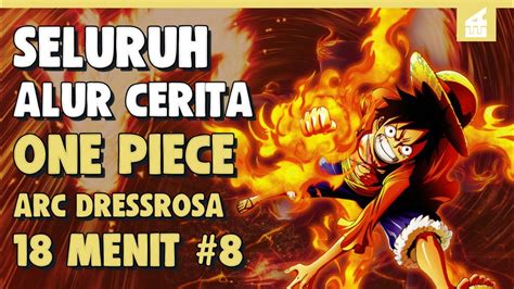 KEMENANGAN PERTAMA SELURUH ALUR CERITA ONE PIECE ARC DRESSROSA PART 8