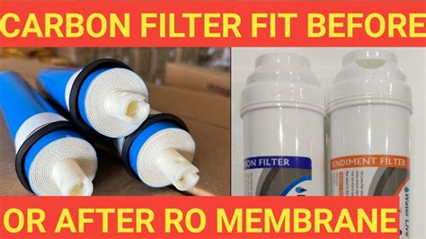 Carbon Filter Fit Before Ro Membrane Or After Membrane Why What Is Pre Carbon Post Carbon