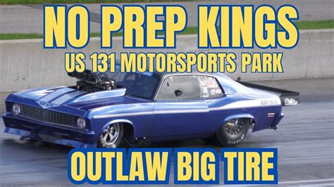 Street Outlaws NPK 6 US 131 Motorsports Park Outlaw Big Tire YouTube