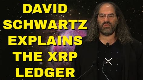 David Schwartz Understanding The Xrp Ledger Youtube