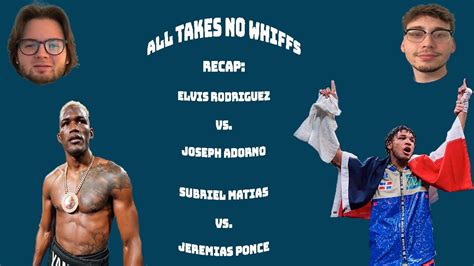 Recap Subriel Matias vs Jeremias Ponce Elvis Rodríguez vs Joseph