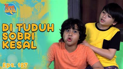 Haikal Kesal Selalu Dituduh Sobri Kun Anta Eps Youtube