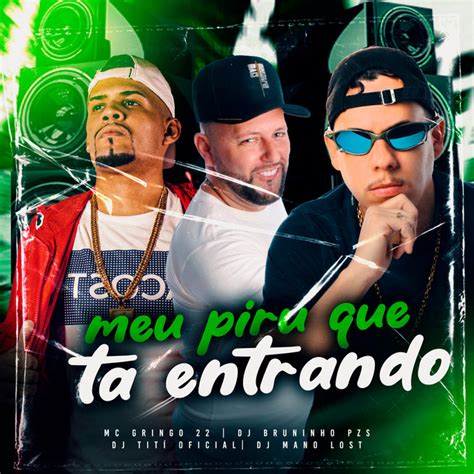 Meu Piru Que Ta Entrando Single By Dj Bruninho Pzs Spotify