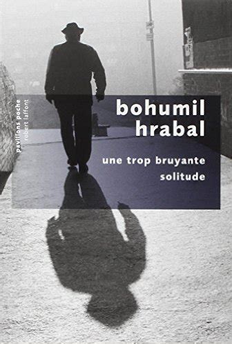 Une Trop Bruyante Solitude Hrabal Bohumil Bibliodom