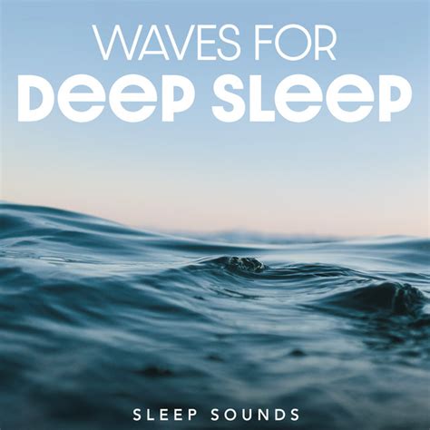 Sleep Sounds Waves For Deep Sleep Album By Sleep Waves Spotify