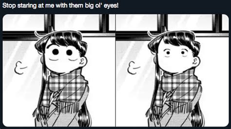 Stop Staring At Me With Them Big Ol Eyes Miss Komi Is Bad At