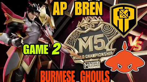 ENG M5 AP BREN VS BURMESE GHOULS GAME 2 YouTube