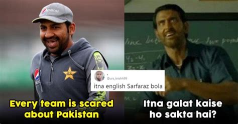 Every Team Is Scared Of Pakistan Sarfaraz Ahmed Hilariously Trolled