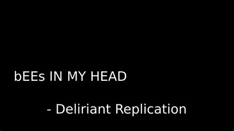 Bees In My Head Deliriant Replication Youtube