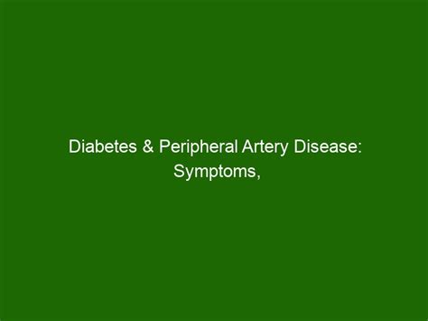 Diabetes And Peripheral Artery Disease Symptoms Causes And Treatments