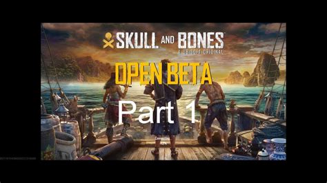 Unlock The Unseen Skull And Bones Beta Part 1 Youtube