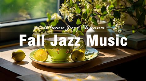 Fall Jazz Music Autumn Jazz Elegance Smooth Jazz And Bossa Nova For