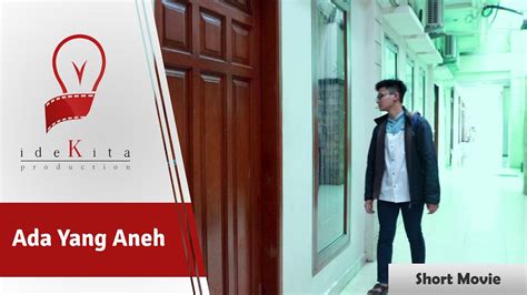 Ada Yang Aneh Short Movie By Idekita Production Youtube