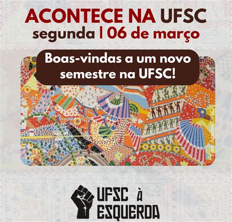 Confira O Acontece Na Ufsc Desta Segunda Feira 06 De Março Ufsc à Esquerda